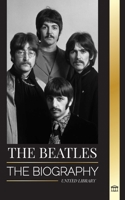 The Beatles: The Biography of an English rock band from Liverpool, their iconic years 1963 and 1964, and catastrophic breakup 9493331865 Book Cover