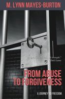 From Abuse to Forgiveness: A Journey to Forgiveness 1540497593 Book Cover