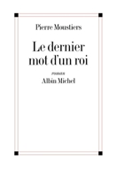 Le Dernier Mot d'un roi 2226454853 Book Cover