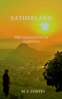 Eatherland - The Daughter of Oarwell: A tale of a kingdom and its people B09KN4FHMN Book Cover