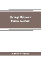 Through unknown African countries; the first expedition from Somaliland to Lake Lamu 9353705487 Book Cover