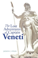 The Lost Adventures of Captain Veneti 1483451208 Book Cover