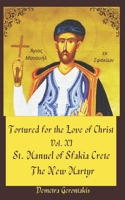 Tortured for the Love of Christ Vol. XI St. Manuel of Sfakia Crete The New Martyr B0BYR8MWN3 Book Cover