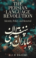 The Persian Language Revolution B0H8FRP3RK Book Cover