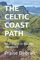 THE CELTIC COAST PATH: WILD WALKS OF IRELAND AND WALES B0FX7Z2M1C Book Cover
