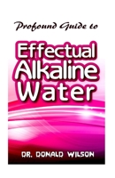 Profound Guide To Effectual Alkaline Water 1677005181 Book Cover