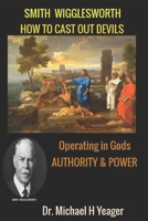 Smith Wigglesworth: How To Cast Out Devils 1537039431 Book Cover