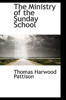 The Ministry of the Sunday School 1022160966 Book Cover