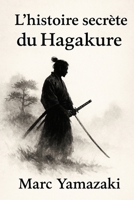 L’histoire secrète du Hagakure (French Edition) B0FBL82JRN Book Cover