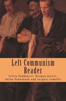 Left Communism Reader: Writings on Capitalism and Revolution 1482365871 Book Cover