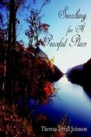 Searching for a Peaceful Place 1410784347 Book Cover