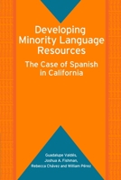 Developing Minority Language Resources: The Case of Spanish in California Guadalupe Valdes... (Bilingual Education and Bilingualism) 1853598976 Book Cover