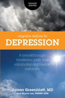 Integrative Medicine for Depression: A Breakthrough Treatment Plan that Eliminates Depression Naturally 1525541900 Book Cover