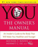 YOU: The Owner's Manual: An Insider's Guide to the Body That Will Make You Healthier and Younger 0061473677 Book Cover