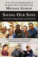 Saving Our Sons: A New Path for Raising Healthy and Resilient Boys 098399594X Book Cover