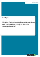Neueste Forschungsans�tze zur Entstehung und Entwicklung des griechischen M�nzgeldwesens 3656328943 Book Cover