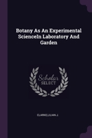 Botany As An Experimental ScienceIn Laboratory And Garden 1378752090 Book Cover