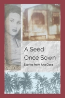 A Seed Once Sown: Stories from Ana Clara 1671755464 Book Cover