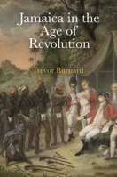 Jamaica in the Age of Revolution 081225192X Book Cover