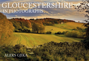 Gloucestershire in Photographs 1445683873 Book Cover