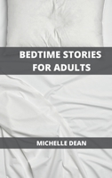 Bedtime Stories for Adults: Relaxing and Restoring Deep Sleep to Leave Anxiety, Stress and Insomnia out From Your Bedroom 1802101721 Book Cover