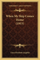 When My Ship Comes Home 0548889872 Book Cover