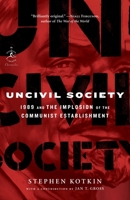 Uncivil Society: 1989 and the Implosion of the Communist Establishment 0812966791 Book Cover
