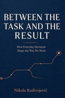 BETWEEN THE TASK AND THE RESULT B0HC5L7646 Book Cover