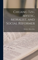 Chuang Tzu, Mystic, Moralist, and Social Reformer 101555850X Book Cover