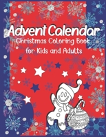 Advent Calendar Christmas Coloring Book for Kids and Adults: Countdown to Christmas with 25 Numbered Coloring Pages for Kids and Adults B08P4TF67J Book Cover