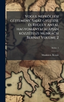 Vogul nÃ(c)pköltÃ(c)si gÃ1/4jtemÃ(c)ny. Sajàt gyÃ1/4jtÃ(c)se Ã(c)s Reguly Antal hagyomànyai alapjàn közzÃ(c)teszi Munkàcsi Bernàt Volume 2 (Hungarian Edition) 1024127230 Book Cover