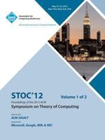 STOC 12 Proceedings of the 2012 ACM Symposium on Theory of Computing V1 1450319424 Book Cover