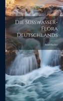 Die Süsswasser-flora Deutschlands 1274031559 Book Cover