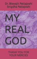 MY REAL GOD: THANK YOU FOR YOUR MERCIES B09TZBPZ5C Book Cover