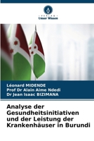 Analyse der Gesundheitsinitiativen und der Leistung der Krankenhäuser in Burundi (German Edition) 620823655X Book Cover