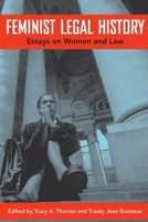 Feminist Legal History: Essays on Women and Law 0814787207 Book Cover