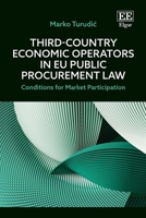 Third-Country Economic Operators in EU Public Procurement Law: Conditions for Market Participation 1035387077 Book Cover