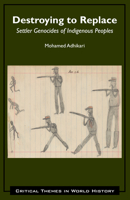 Destroying to Replace: Settler Genocides of Indigenous Peoples 1647920493 Book Cover