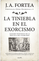 La tiniebla en el exorcismo: Análisis teológico de la práctica del exorcismo (Fortenieana Opera Daemoniaca) 8418414235 Book Cover
