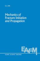 Mechanics of Fracture Initiation and Propagation: Surface and volume energy density applied as failure criterion 0792308778 Book Cover