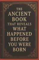 The Ancient Book That Reveals What Happened Before You Were Born B0F3DHJFXB Book Cover