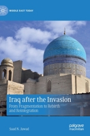 Iraq after the Invasion: From Fragmentation to Rebirth and Reintegration 3030721051 Book Cover