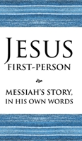 Jesus First-Person: Messiah's Story, In His Own Words B0DVF2GLGR Book Cover
