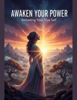 Awaken Your Power: Reclaiming Your True Self B0GJDH7KMR Book Cover