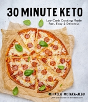30-Minute Keto: Low-Carb Cooking Made Fast, Easy & Delicious 1645675300 Book Cover
