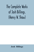 The Complete Works Of Josh Billings, Henry W. Shaw 1016285345 Book Cover