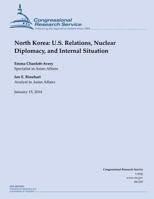 North Korea: U.S. Relations, Nuclear Diplomacy, and Internal Situation 1502730812 Book Cover