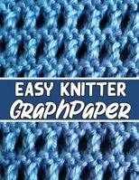 easy knitter graph paper: the perfect knitter's gifts for all beginner knitter. if you are beginning knitter this can helps you to do your work 1652000399 Book Cover