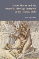 Queer Theory and the Prophetic Marriage Metaphor in the Hebrew Bible 184553672X Book Cover