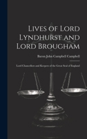 Lives of Lord Lyndhurst and Lord Brougham: Lord Chancellors and Keepers of the Great Seal of England 1020385839 Book Cover